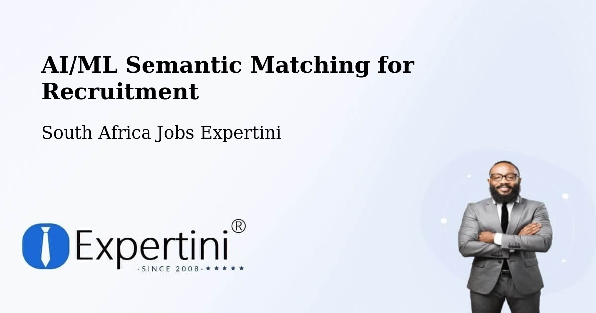 AI/ML Semantic Matching for Recruitment - South Africa Jobs Expertini